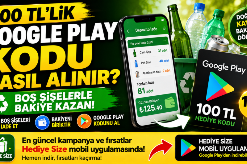 100 TL’lik Google Play Kodu Nasıl Alınır? Boş Şişeleri Bakiyeye Çevirin!